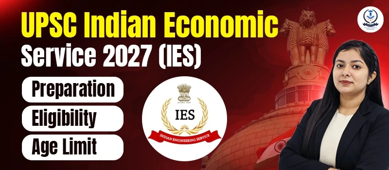 UPSC Indian Economic Service (IES) 2027: Eligibility, Age Limit & Expected Exam Date