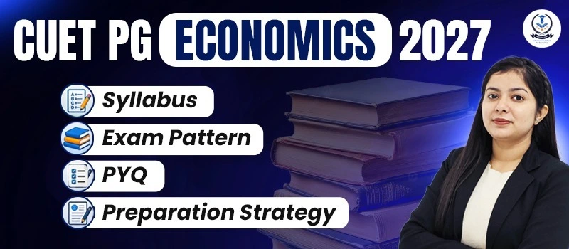 CUET PG Economics 2027: Syllabus, Exam Pattern, PYQ & Tips